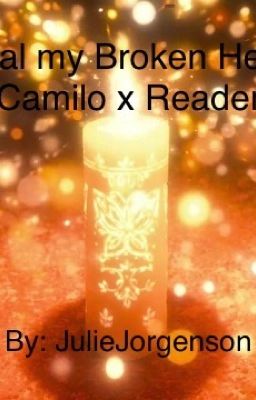 Heal my Broken Heart (Camilo x Reader) cover