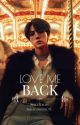 LOVE ME BACK || KSJ FF || ✓ by _Taehyungshi_95_