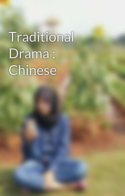 Traditional Drama : Chinese by Agneskar27