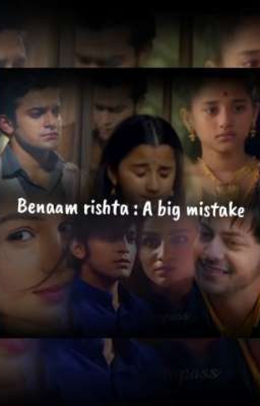 Benaam Rishta : A Big Mistake ( Completed ✅) by SPCreations0