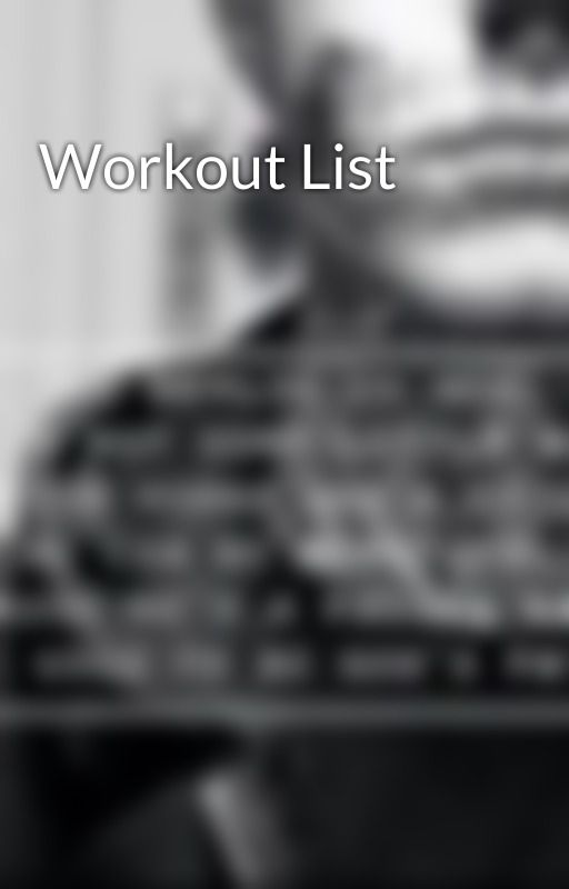 Workout List by BoneTight101