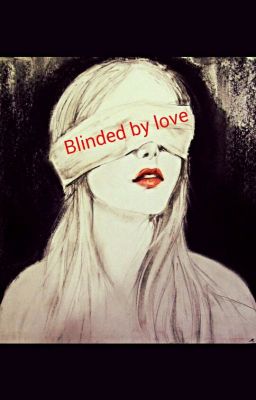 Blinded by love #Justwriteit cover