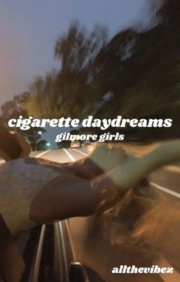 CIGARATTE DAYDREAMS || GILMORE GIRLS cover