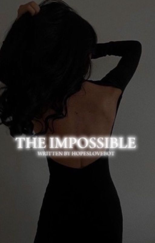 the impossible￼   APPLY FIC  by hopeslovebot