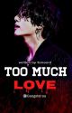 Too Much Love ll jeon jungkook ll 18  by ficneont