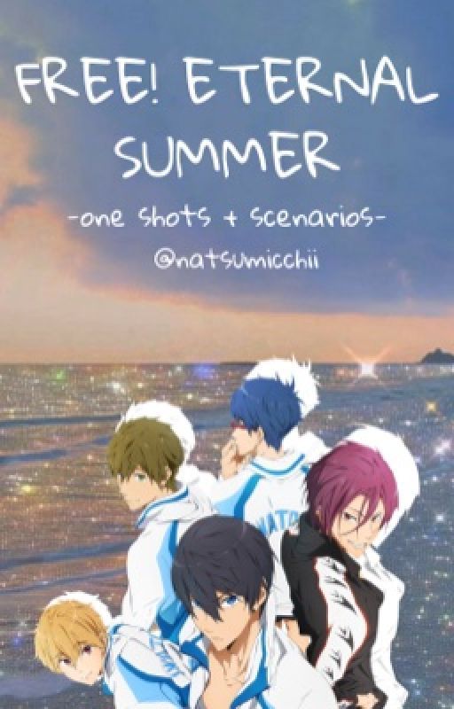 Free! Eternal Summer Scenarios by natsumicchii