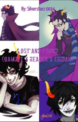 Lost and Found (Gamzee x reader x Eridan) cover