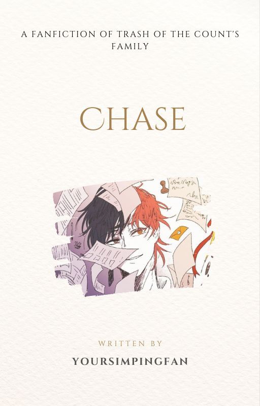 CHASE [Trash of the Count's Family Fanfic] by WRISZE