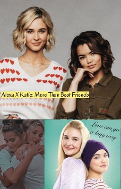 Alexa X Katie (love story) : MORE THAN BEST FRIENDS by H00dsUn