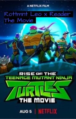 The Rottmnt Leo x reader movie cover