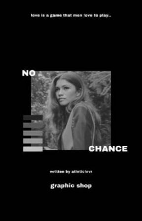 no chance, graphic shop by atlnticluvr