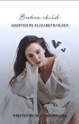 Broken child | Adopted by Elizabeth Olsen  cover