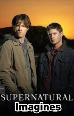 Supernatural Imagines/One shots cover