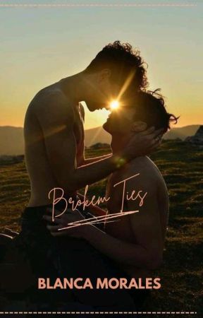 Broken Ties: the third book in the forbidden lips series by BlancaMorales_Acero