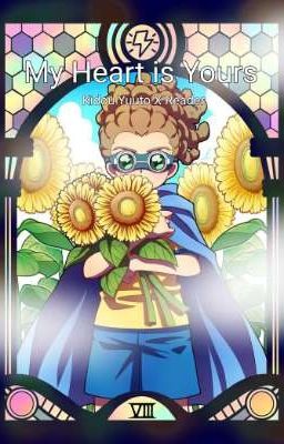 My Heart is Yours - Kidou Yuuto X Reader cover