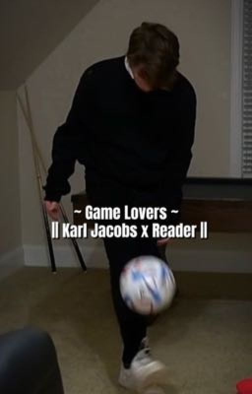 Game Lovers || Karl Jacobs x Reader || by inniteditsss