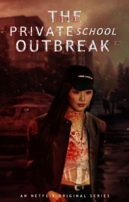 THE PRIVATE SCHOOL OUTBREAK [COMPLETED] cover