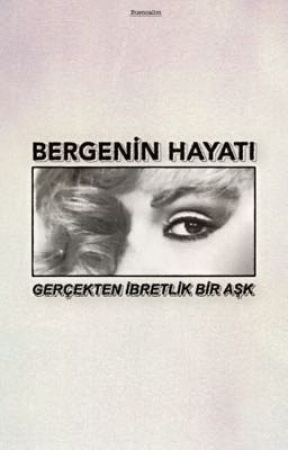 Bergenin Hayatı - Gerçekten İbretlik bir Aşk by Buenoalim