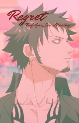 Trafalgar Law x Reader Regret cover