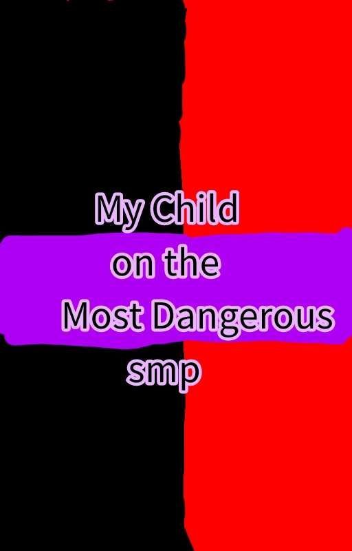 My Child on the most dangerous SMP by Sorainhere