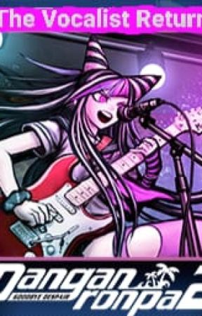 The Vocalist Returns (Danganronpa 2 X OC) by InfernoGallade