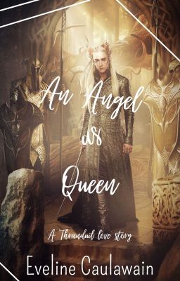 An Angel As Queen; A Thranduil love story. cover