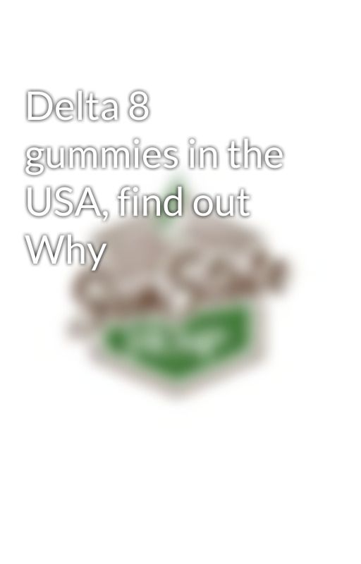 Delta 8 gummies in the USA, find out Why by sunstatehemp