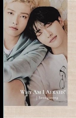 Why am I afraid? | Seongjoong cover