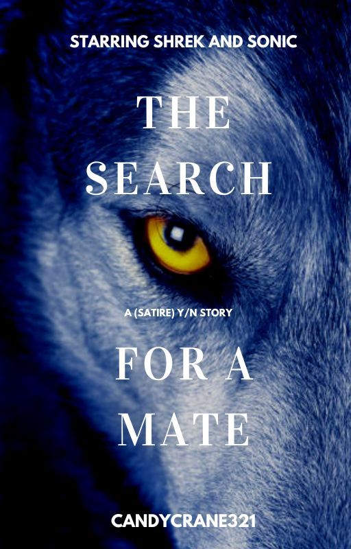 The Search for a Mate: A (Satire) Y/N Story by candycrane321