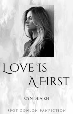 Love Is A First (Spot Conlon Fanfiction) cover