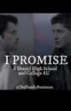 I Promise | A Destiel High School & College AU by xTheFamilyBusinessx