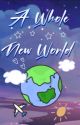 ☁️A Whole New World☁️ (Foolish Crew Au) [OnGoing]  by SpringTime456