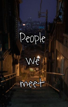 People we meet  by loser-monologue