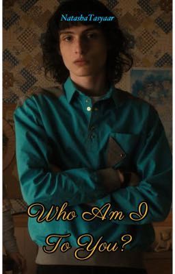 Who Am I To You? (Mike Wheeler X Reader) Book 4 cover