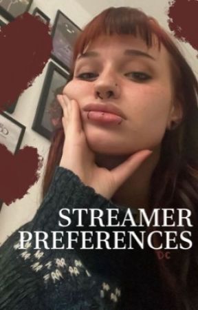 STREAMER PREFERENCES 4 by duhcady