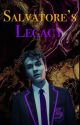 Salvatore's Legacy | Legacies by Gh0stFac31996