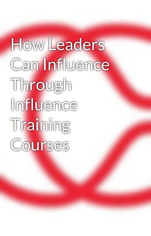 How Leaders Can Influence Through Influence Training Courses by cruciallearning