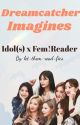 Dreamcatcher One Shots / Imagines by Ya_Girl_17