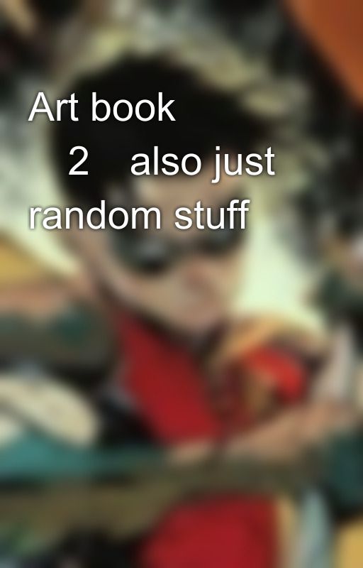 Art book ✨2✨also just random stuff by A_Fanfic_Queen