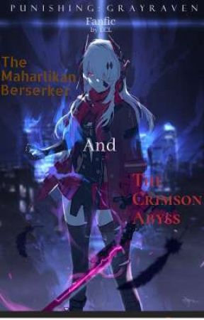 Punishing Gray Raven:The Maharlikan Berserker And The Crimson Abyss by FiliBastard918