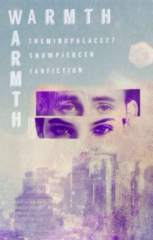 Warmth: A Snowpiercer Fanfiction by Themindpalace27