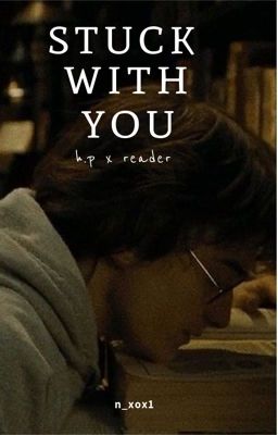 stuck with you {h.p x reader} cover