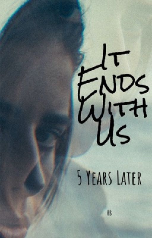 It Ends With Us (Alternative Ending)  by HoneyBadgerHB