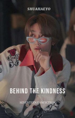 Behind The Kindness | Seventeen by minawwoo