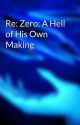 Re: Zero: A Hell of His Own Making by IncScribbler