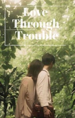 Love Through Trouble✔️ cover