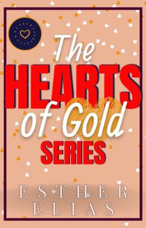 The Hearts of Gold Series Guide by EstherEliasRomance