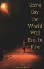 Some Say the World Will End in Fire |l.s.|