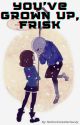 You've Grown Up, Frisk by NoOneCaresSeriously