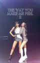 JENLISA | The Way You Make Me Feel 2 by BP_JKLM